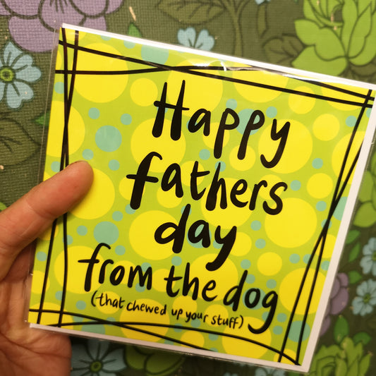 Fathers Day Card - from Dog 'that chewed up your stuff'