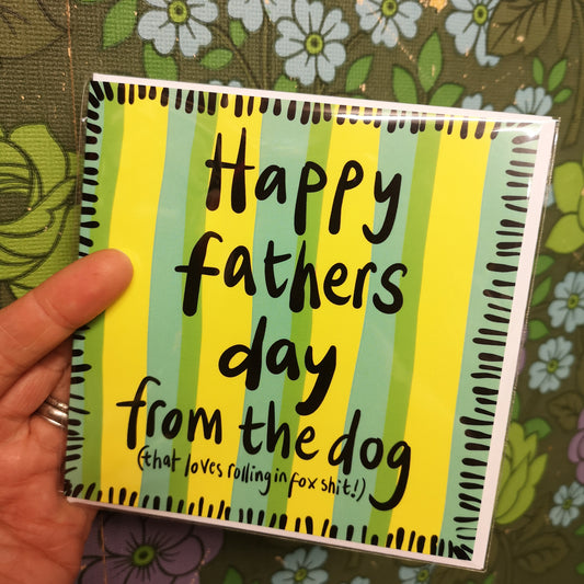 Fathers Day Card - from Dog 'who loves rolling in fox shit'