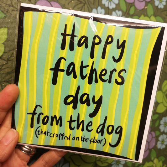 Fathers Day Card - from Dog 'that crapped on the floor'